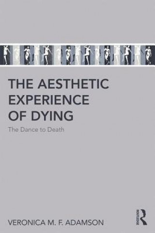 Kniha Aesthetic Experience of Dying Veronica M F Adamson