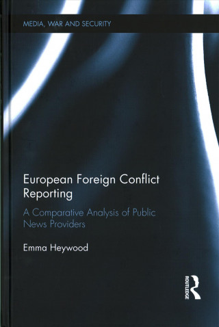 Kniha European Foreign Conflict Reporting HEYWOOD