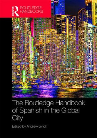 Carte Routledge Handbook of Spanish in the Global City 