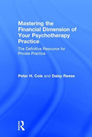 Kniha Mastering the Financial Dimension of Your Psychotherapy Practice Cole