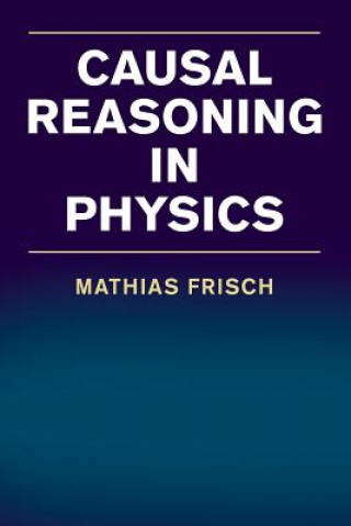 Książka Causal Reasoning in Physics FRISCH  MATHIAS