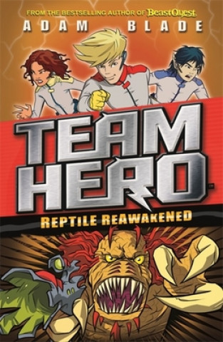 Könyv Team Hero: Reptile Reawakened Adam Blade