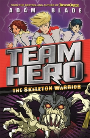 Kniha Team Hero: The Skeleton Warrior Adam Blade