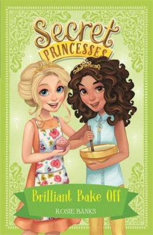 Book Secret Princesses: Brilliant Bake Off Rosie Banks