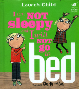 Carte Charlie and Lola: I Am Not Sleepy and I Will Not Go to Bed Lauren Child