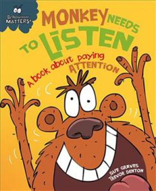 Kniha Behaviour Matters: Monkey Needs to Listen - A book about paying attention Sue Graves