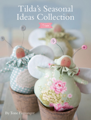 Kniha Tilda's Seasonal Ideas Collection Tone Finnanger