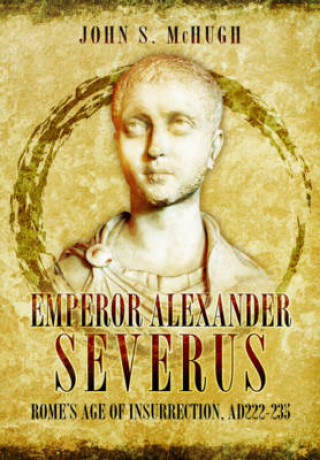 Könyv Emperor Alexander Severus John S. McHugh