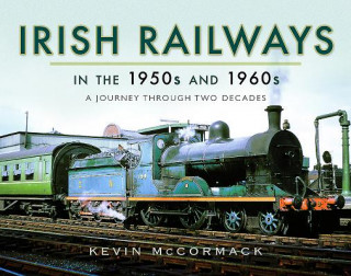 Kniha Irish Railways in the 1950s and 1960s Kevin McCormack