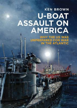 Kniha U-Boat Assault on America Ken Brown