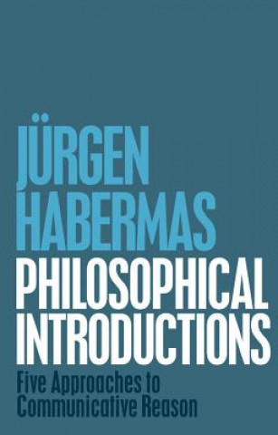 Könyv Philosophical Introductions - Five Approaches to Communicative Reason Jürgen Habermas