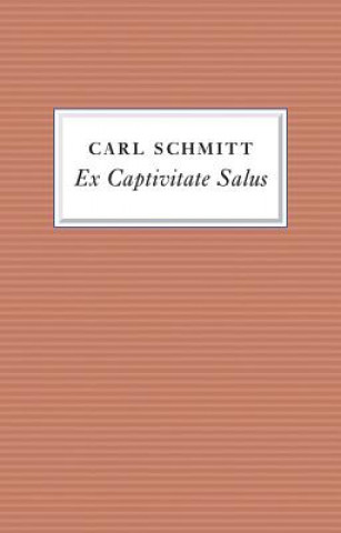 Book Ex Captivitate Salus - Experiences, 1945-47 Carl Schmitt