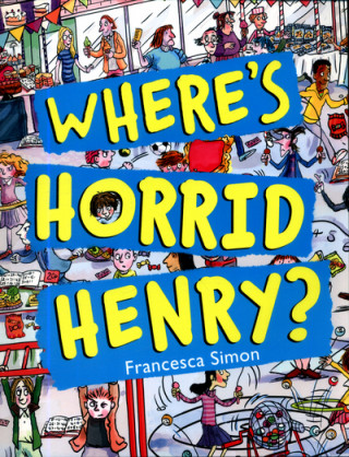 Carte Where's Horrid Henry? Francesca Simon