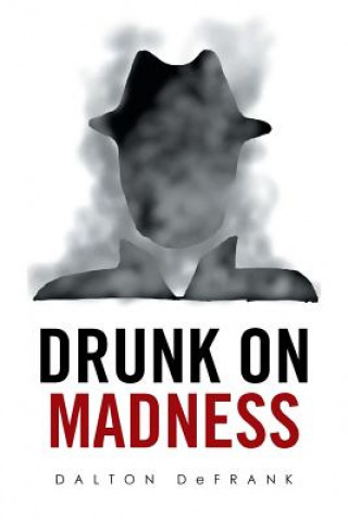 Knjiga Drunk on Madness DALTON DEFRANK