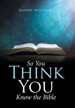 Βιβλίο So You Think You Know the Bible DANNY WILLIAMS