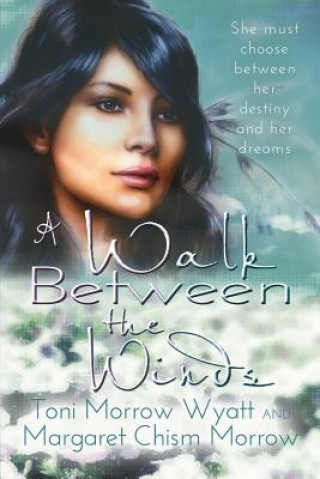 Книга Walk Between the Winds TONI MORROW WYATT