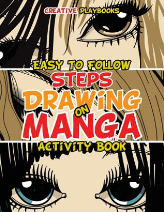 Carte Easy to Follow Steps on Drawing Manga Activity Book CREATIVE PLAYBOOKS