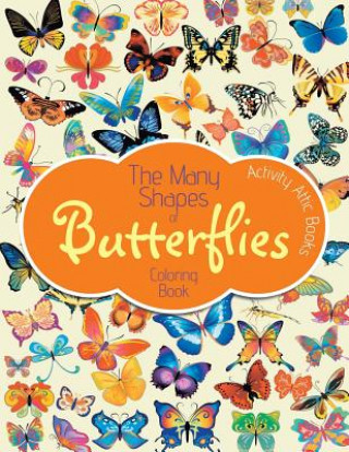 Carte Many Shapes of Butterflies Coloring Book ACTIVITY ATTIC BOOKS