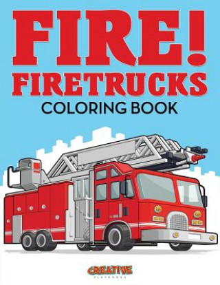 Kniha Fire! Firetrucks Coloring Book CREATIVE PLAYBOOKS
