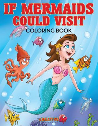 Libro If Mermaids Could Visit Coloring Book CREATIVE PLAYBOOKS