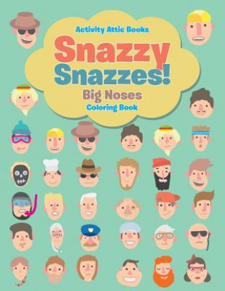 Kniha Snazzy Snazzes! Big Noses Coloring Book ACTIVITY ATTIC BOOKS