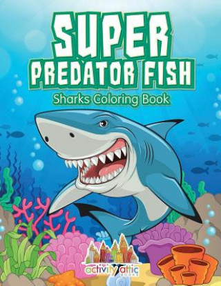 Libro Super Predator Fish ACTIVITY ATTIC BOOKS