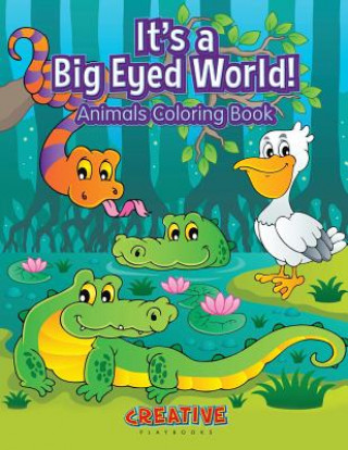 Kniha It's a Big Eyed World! Animals Coloring Book CREATIVE PLAYBOOKS