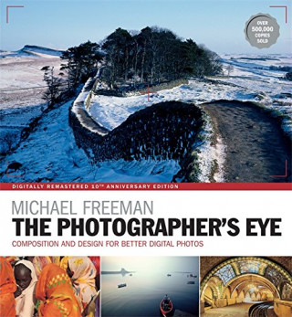 Knjiga Photographer's Eye Remastered 10th Anniversary Michael Freeman