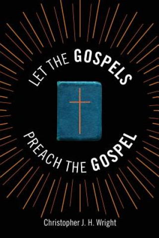 Βιβλίο Let the Gospels Preach the Gospel Christopher J. H. Wright