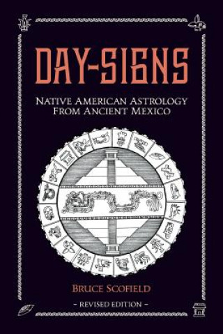 Kniha Day Signs: Native American Astrology from Ancient Mexico Bruce Scofield