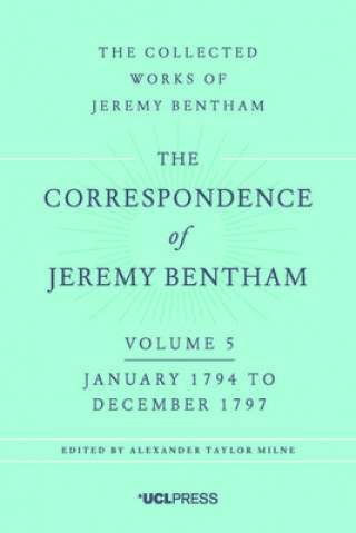 Carte Correspondence of Jeremy Bentham, Volume 5 Jeremy Bentham