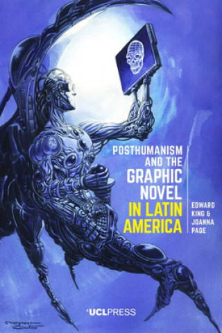Könyv Posthumanism and the Graphic Novel in Latin America EDWARD KING