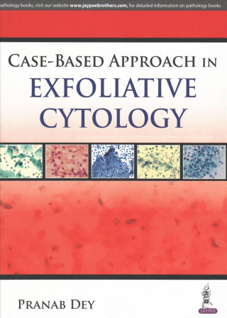 Kniha Case Based Approach in Exfoliative Cytology Pranab Dey