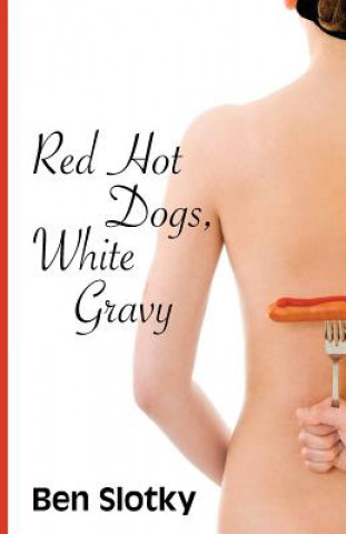 Książka Red Hot Dogs, White Gravy Ben Slotky