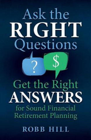 Книга Ask the RIGHT Questions Get the Right ANSWERS Robb Hill