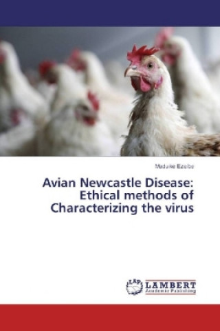 Książka Avian Newcastle Disease: Ethical methods of Characterizing the virus Maduike Ezeibe