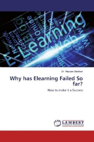 Carte Why has Elearning Failed So far? Dr. Hassan Backeer