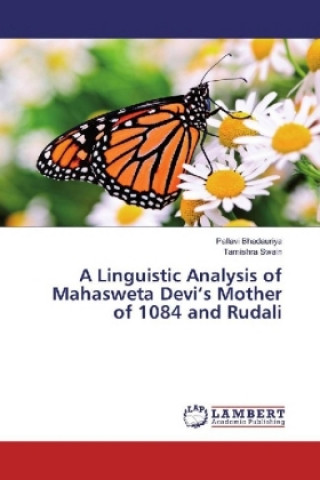 Kniha A Linguistic Analysis of Mahasweta Devi's Mother of 1084 and Rudali Pallavi Bhadauriya