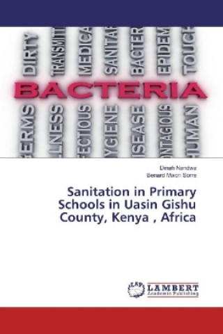 Kniha Sanitation in Primary Schools in Uasin Gishu County, Kenya , Africa Dinah Nandwa