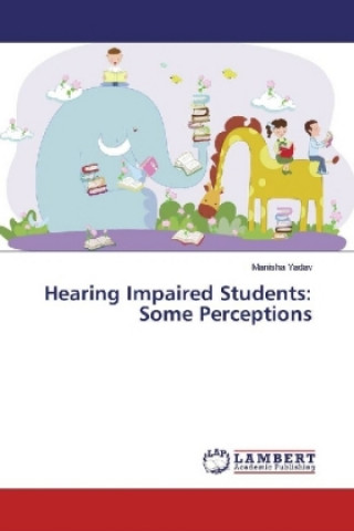 Carte Hearing Impaired Students: Some Perceptions Manisha Yadav