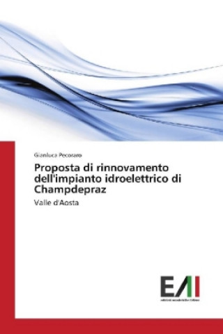 Książka Proposta di rinnovamento dell'impianto idroelettrico di Champdepraz Gianluca Pecoraro
