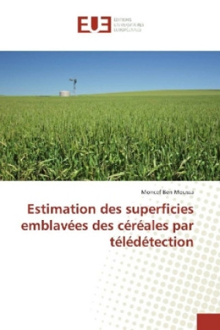 Knjiga Estimation des superficies emblavées des céréales par télédétection Moncef Ben Moussa