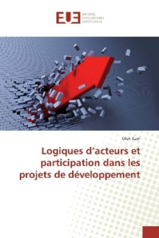 Книга Logiques d'acteurs et participation dans les projets de développement Oleh Kam