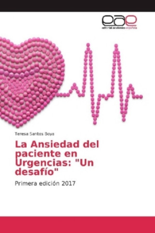 Книга La Ansiedad del paciente en Urgencias: "Un desafío" Teresa Santos Boya