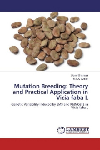 Книга Mutation Breeding: Theory and Practical Application in Vicia faba L Durre Shahwar