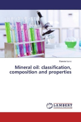 Könyv Mineral oil: classification, composition and properties Stanciu Ioana