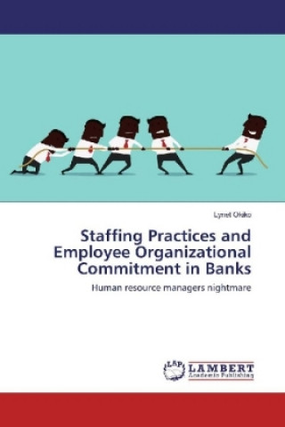 Βιβλίο Staffing Practices and Employee Organizational Commitment in Banks Lynet Okiko