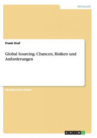 Kniha Global Sourcing. Chancen, Risiken und Anforderungen Frank Graf