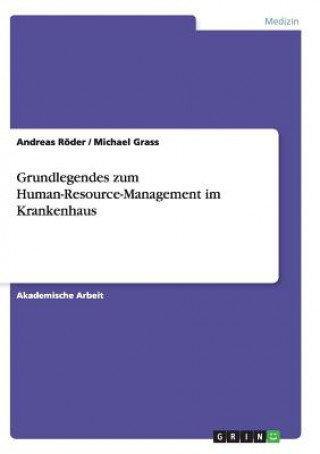 Kniha Grundlegendes zum Human-Resource-Management im Krankenhaus Andreas Röder