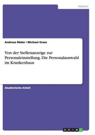 Livre Von der Stellenanzeige zur Personaleinstellung. Die Personalauswahl im Krankenhaus Andreas Röder